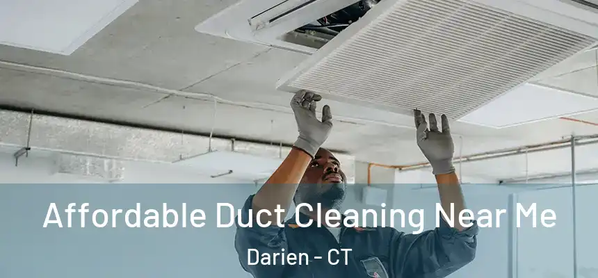  Affordable Duct Cleaning Near Me Darien - CT