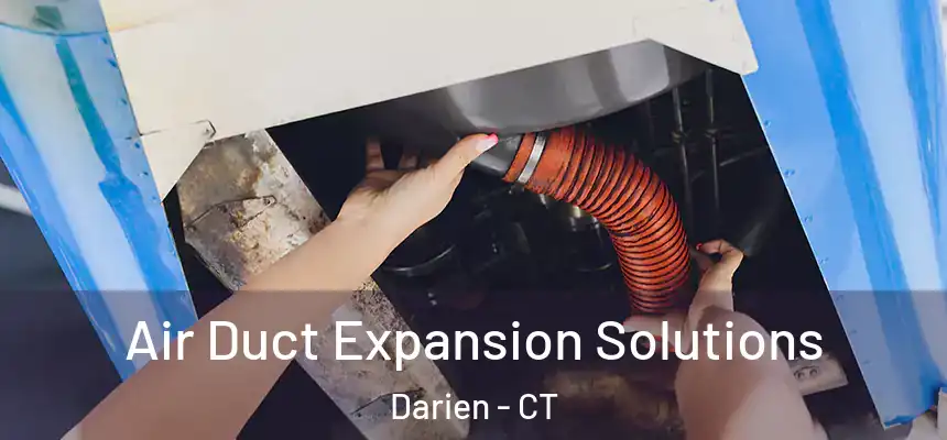 Air Duct Expansion Solutions Darien - CT