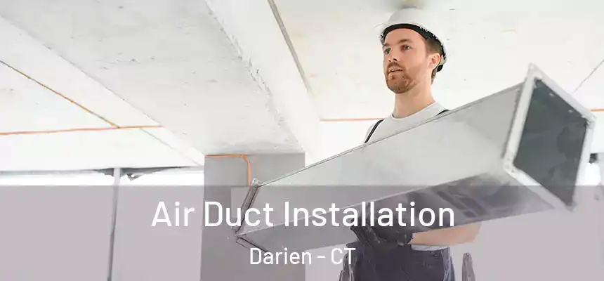 Air Duct Installation Darien - CT