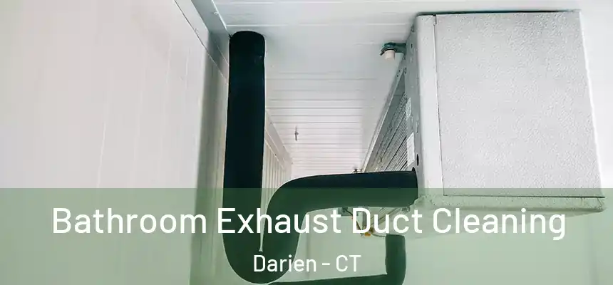  Bathroom Exhaust Duct Cleaning Darien - CT