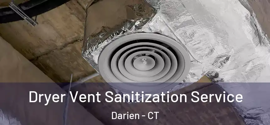  Dryer Vent Sanitization Service Darien - CT