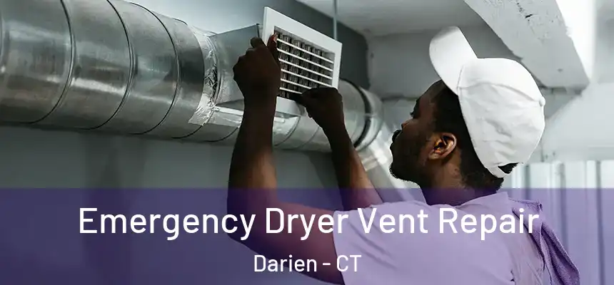 Emergency Dryer Vent Repair Darien - CT