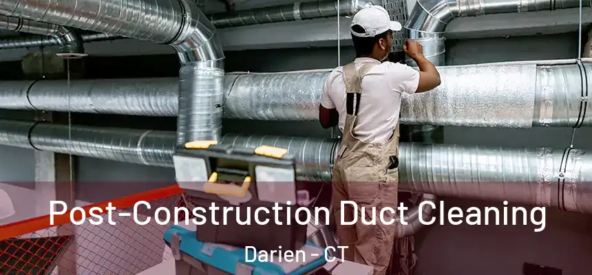  Post-Construction Duct Cleaning Darien - CT